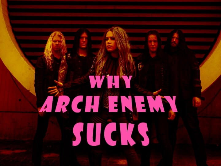 Why Arch Enemy Sucks.